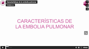 vídeo sobre las caraterísticas de la embolia pulmonar
